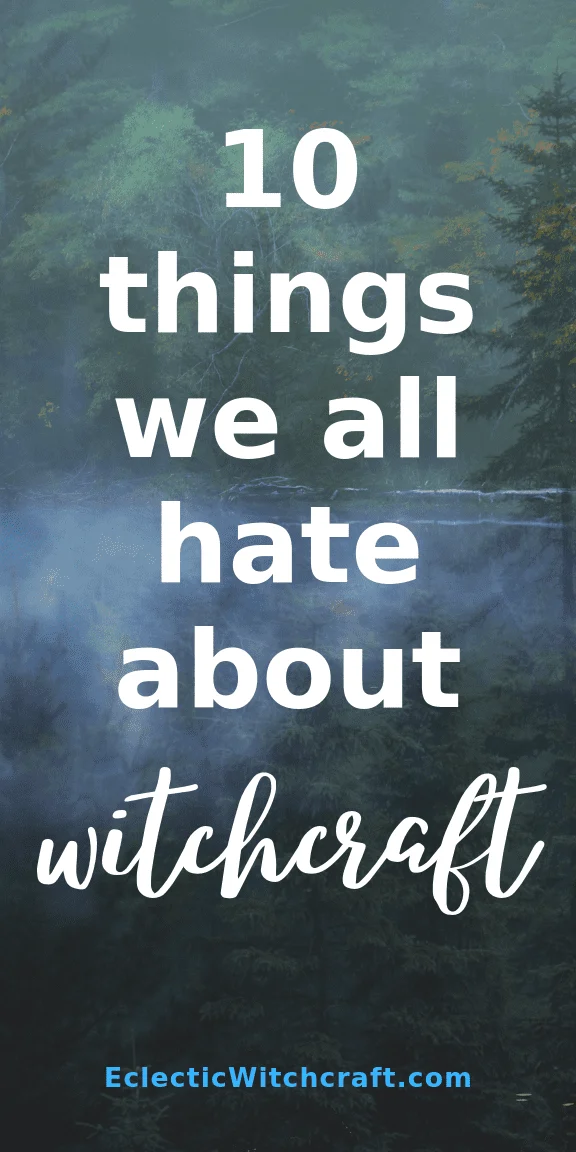 These are the ten things we all hate about witchcraft. Being a witch isn't all sunshine and money spells! These are things that beginner witches should keep an eye on and remember that the annoyances are so much smaller than all of the benefits of being a witch. Witchcraft tips for occult witches, pagans, and Wiccans. The pros and cons of witchcraft rituals. How to deal when your tarot cards are being jerks. #witchcraft #witch #pagan #wicca
