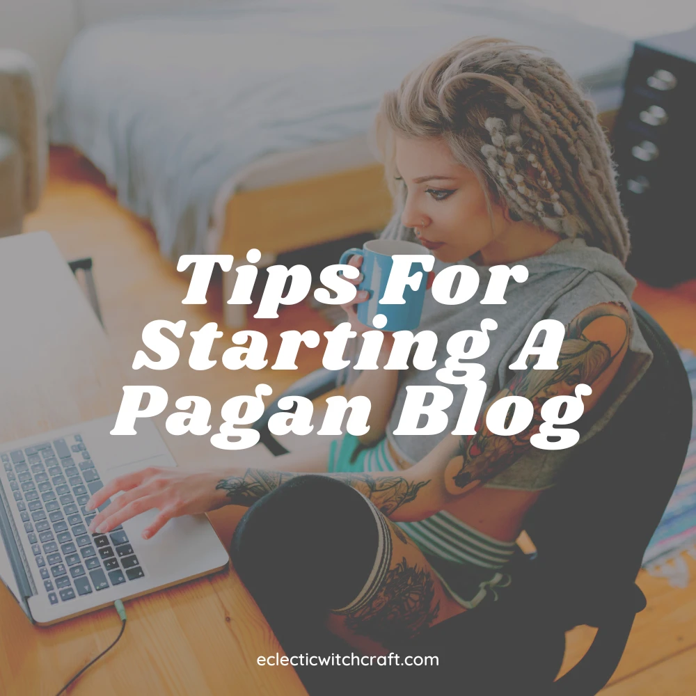 Tips For Starting A Pagan Blog