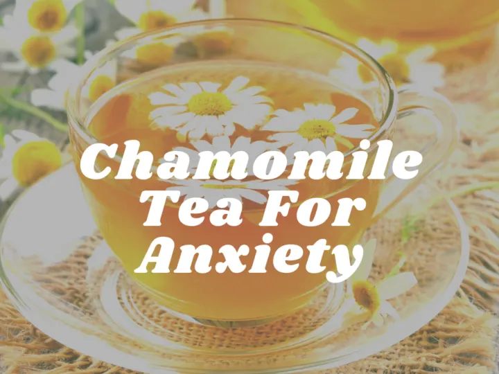 Chamomile Tea For Anxiety