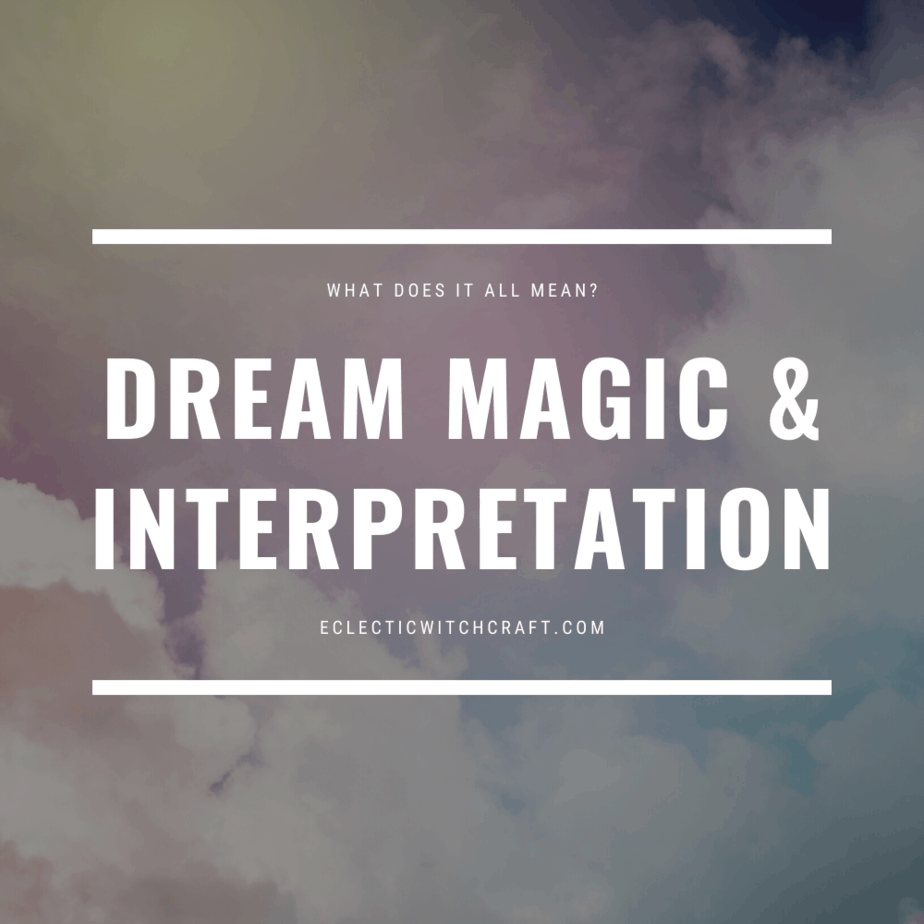 What does it all mean?Dream magic and interpretation.