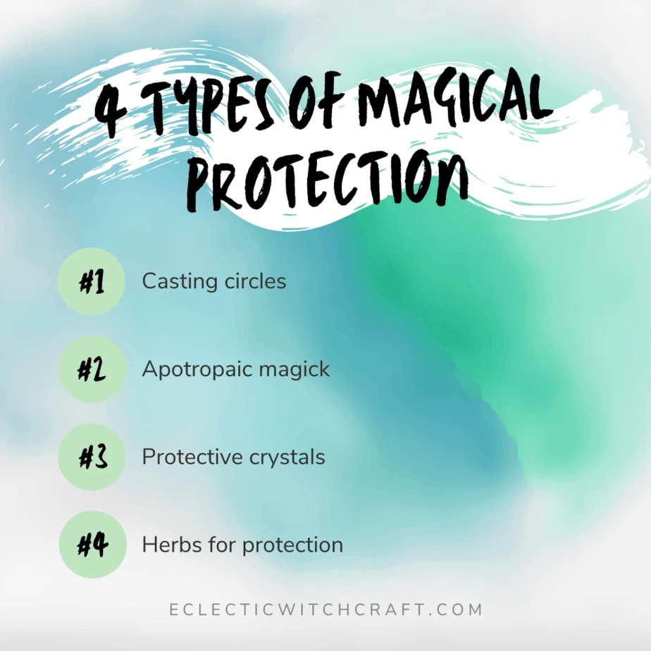 4 types of magical protection.1. Casting circles2. Apotropaic magick3. Protective crystals4. Herbs for protection