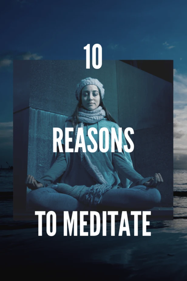 10 reasons to meditate. A woman meditating in winter clothes. A photo of the ocean.