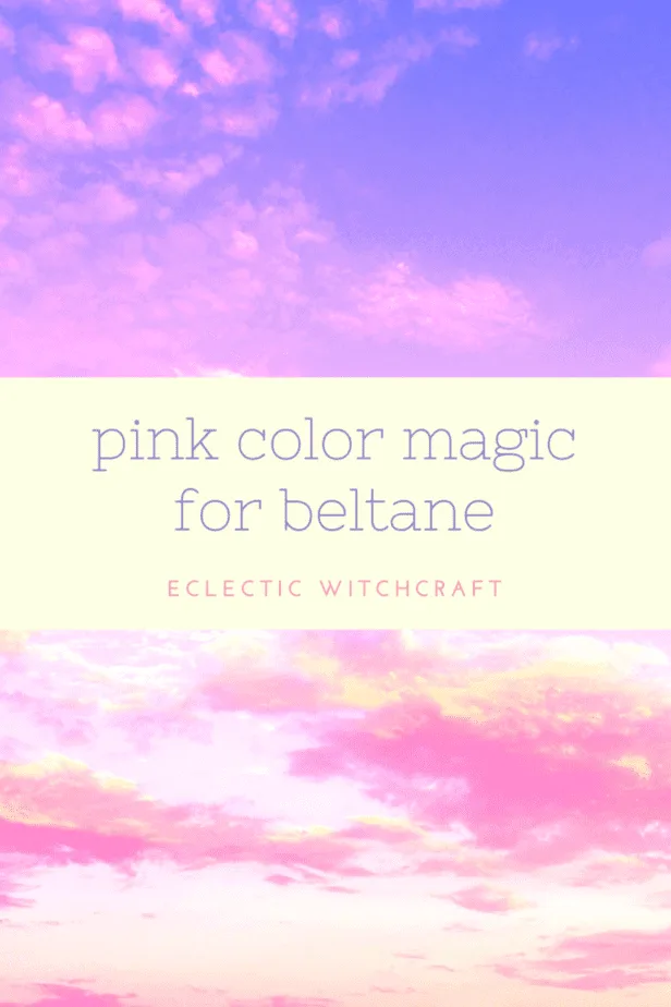 Pink color magic for Beltane.