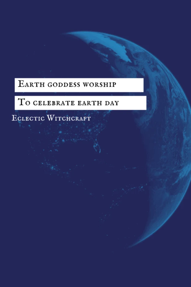 Earth goddess worship to celebrate earth day. The planet earth from space.