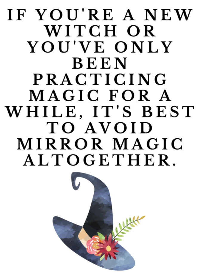 If you're a new witch or you've only been practicing magic for a while, it's best to avoid mirror magic altogether. A witch's hat with flowers and a fern leaf.