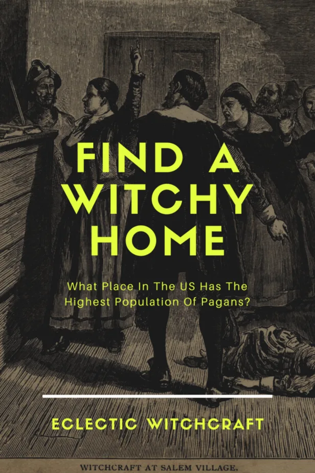 Find a witchy home. What place in the US has the highest population of pagans? An old illustration of witchcraft in Salem