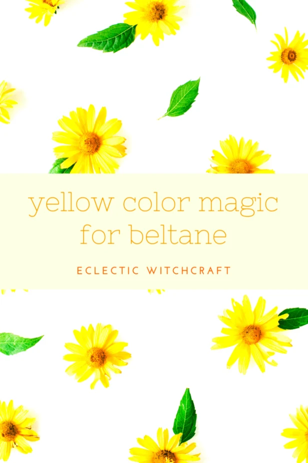 Yellow color magic for Beltane.