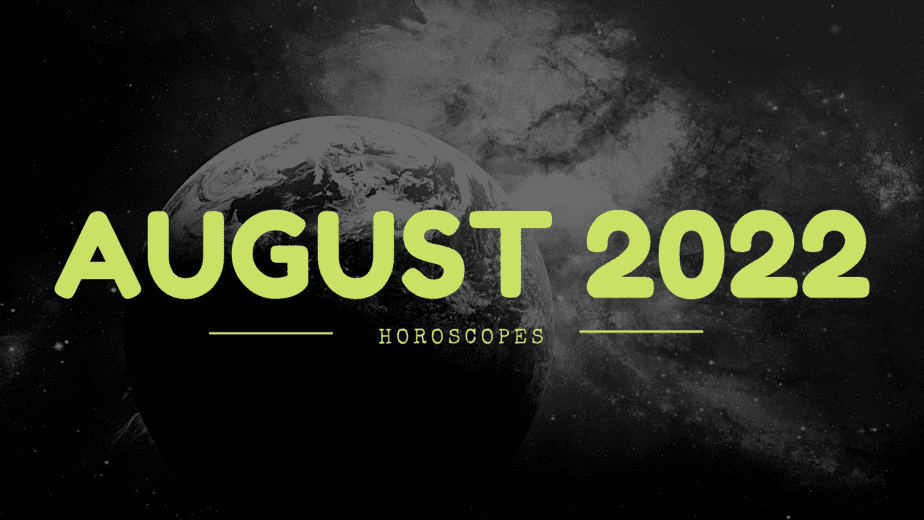Horoscope for August 2022