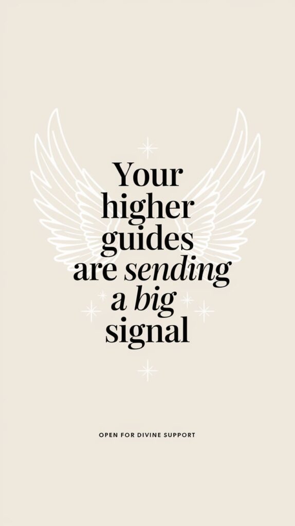 Your Higher Guides Are Sending a Big Signal ‘Your Higher Guides Are Sending a Big Signal’ — minimalist sans serif, centered, gentle pastel yellow, subtle angel wings and sparkles; bottom caption: ‘Open for divine support’