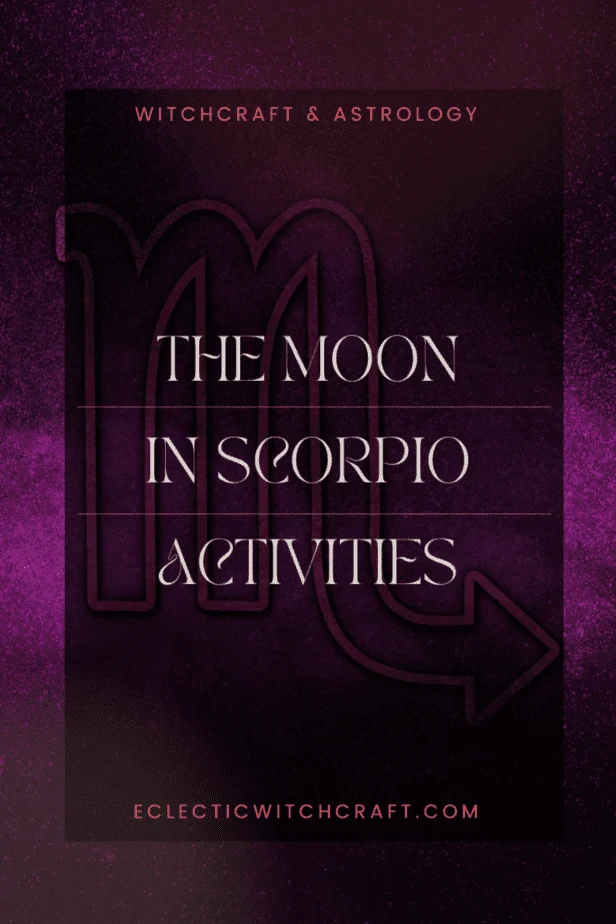 The moon in scorpio activities