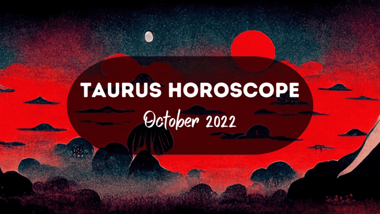 Taurus Horoscope For October 2022 (Sun, Moon And Rising)