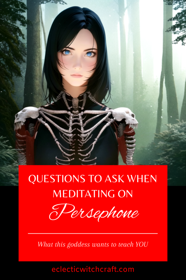 14 Questions To Ask Persephone During Meditation Eclectic Witchcraft