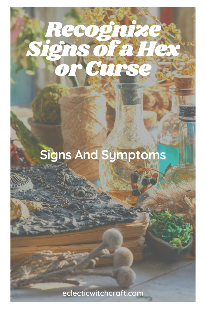 Witchy book, crystals, plants. Recognize the signs and symptoms of a hex or curse.