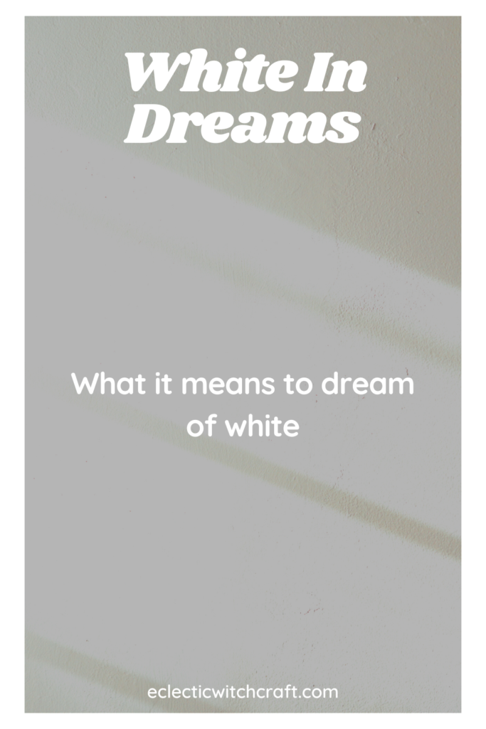 The Spiritual Meaning Of White In Dreams