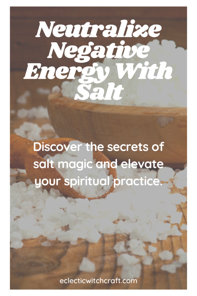 Neutralize Negative Energy With Salt Magic