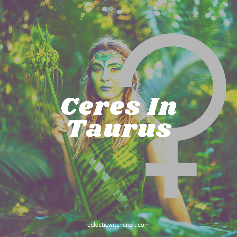 Ceres in Taurus. An earth goddess surrounded by greenery.