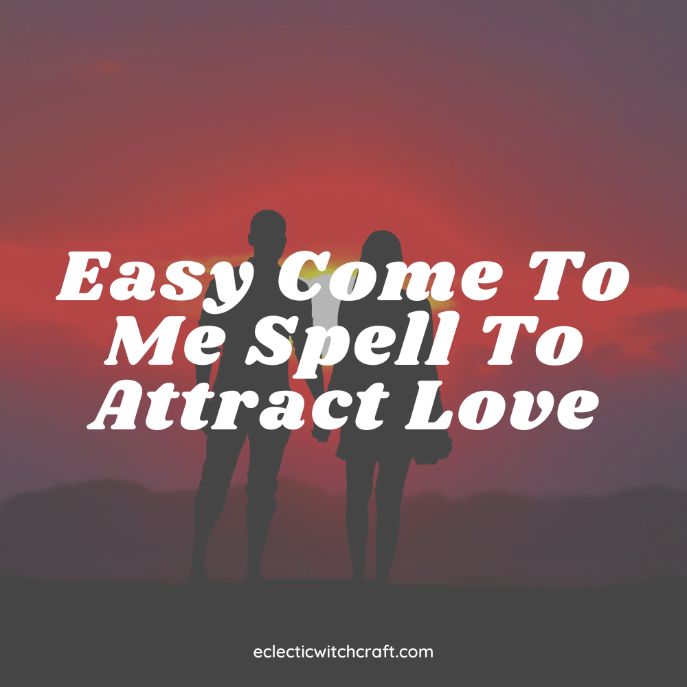 Romantic couple. Easy Come To Me Spell To Attract Love