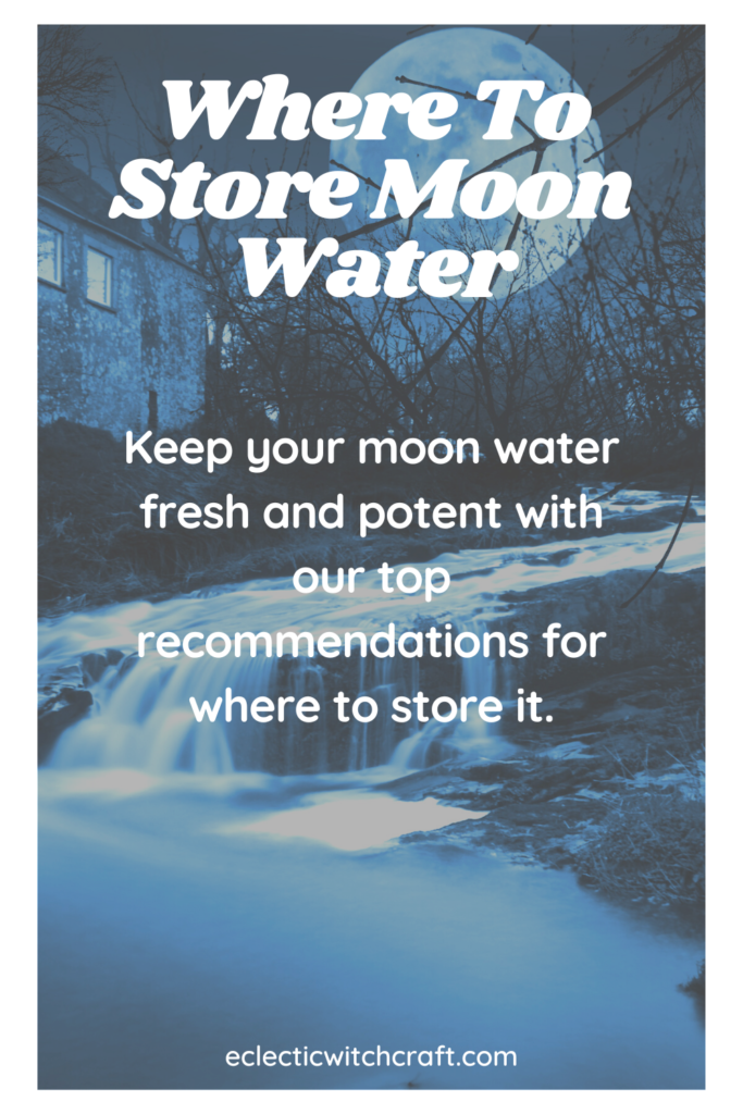 Where To Store Moon Water