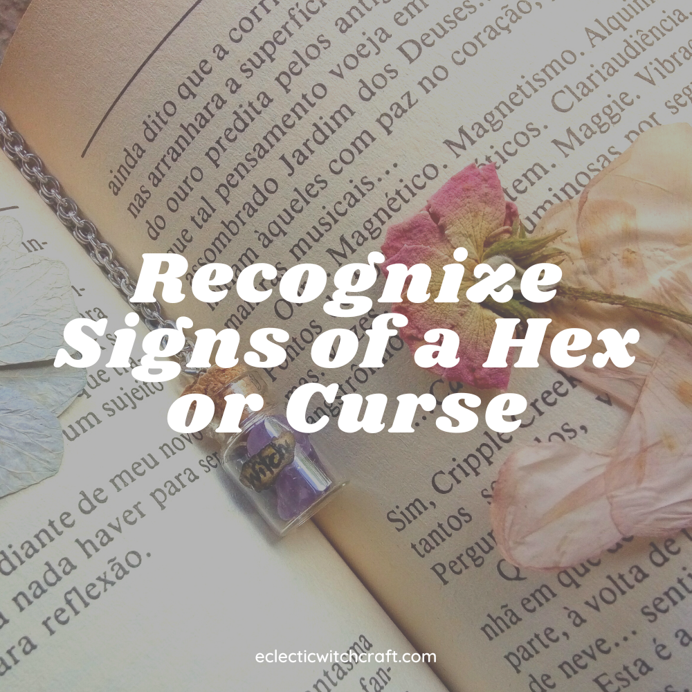 Witchy book, crystals, plants. Recognize the signs and symptoms of a hex or curse.