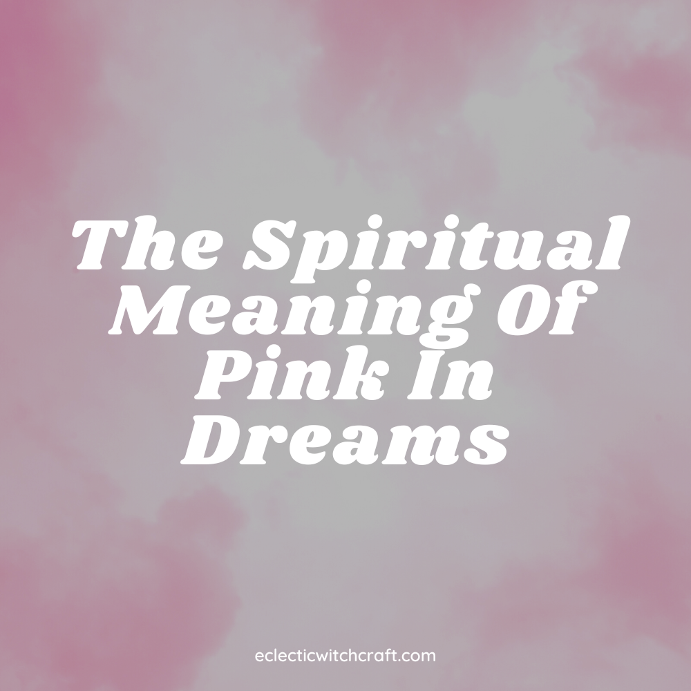 The Spiritual Meaning Of Pink In Dreams