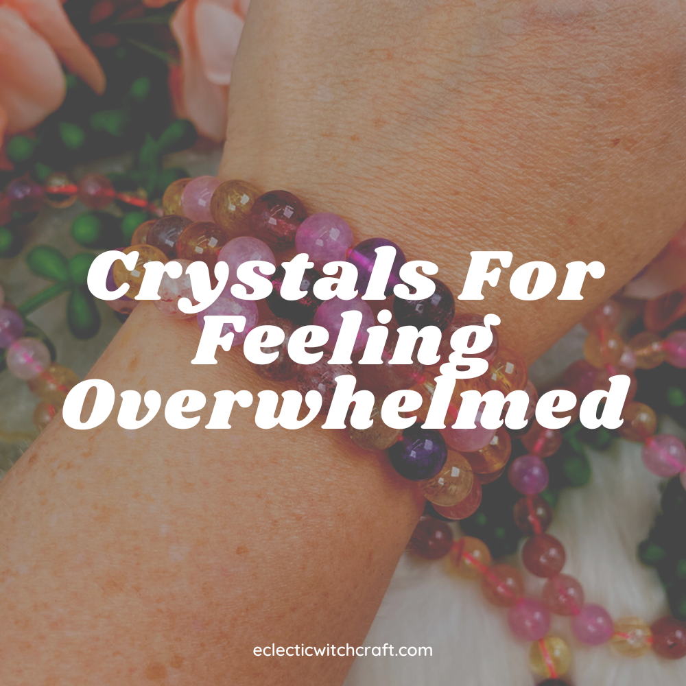 Crystals For Feeling Overwhelmed