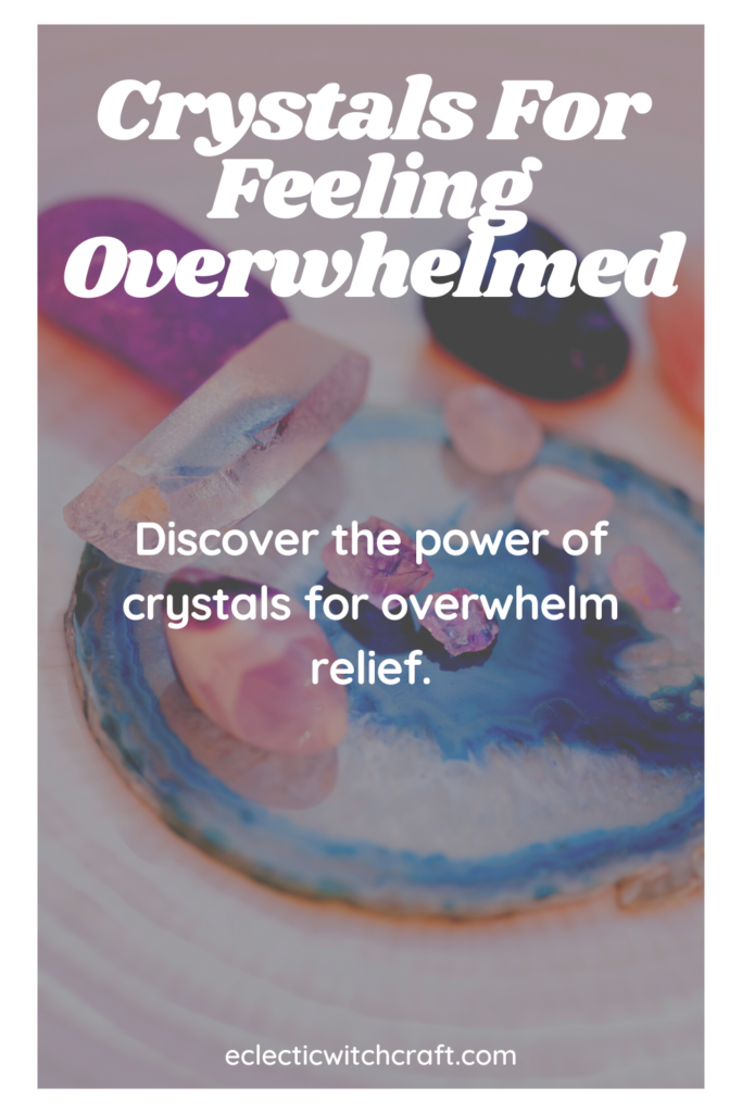 Crystals for feeling overwhelmed
