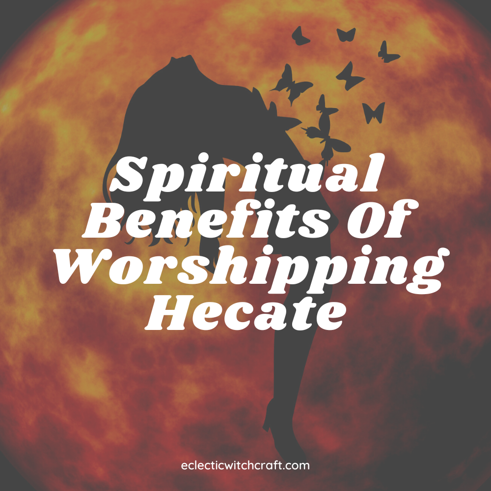 Spiritual Benefits Of Worshipping Hecate