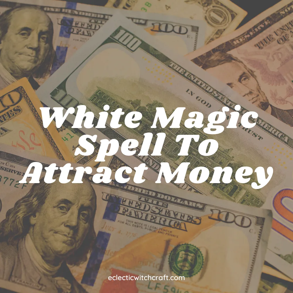 White Magic Spell To Attract Money
