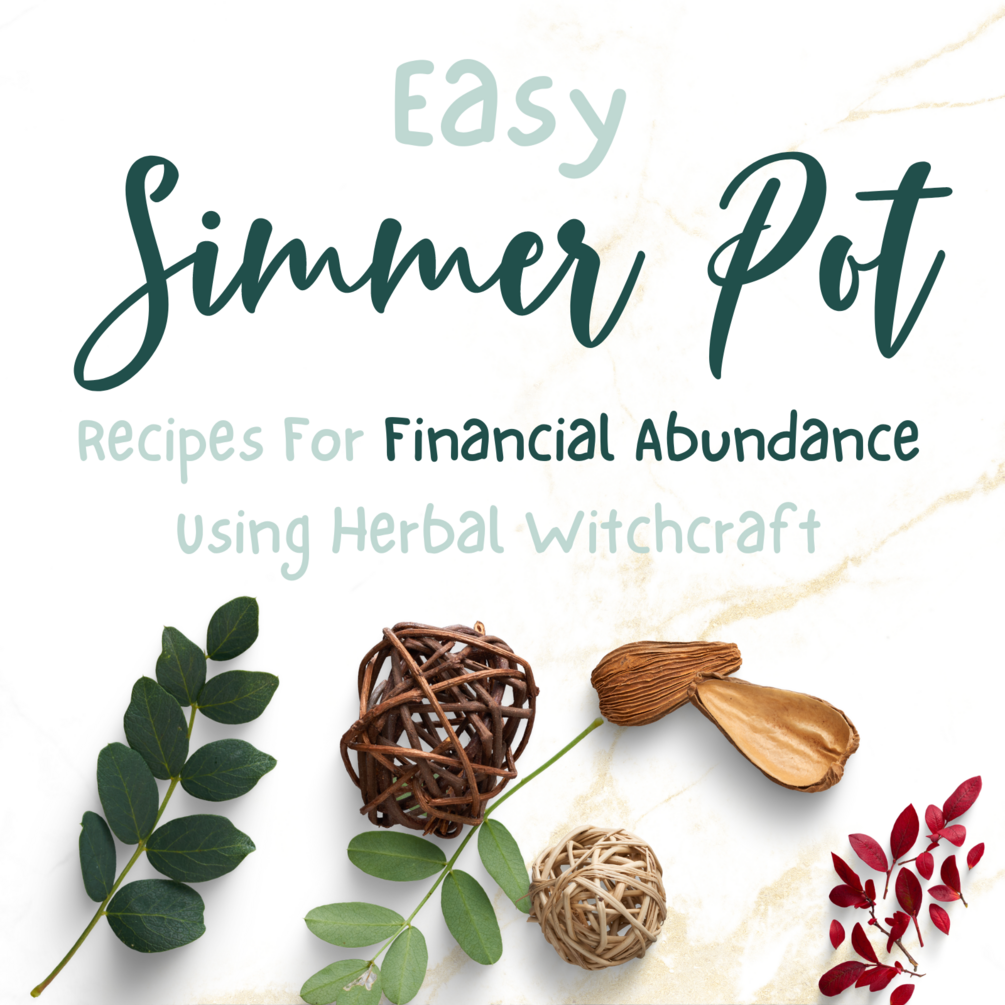 Easy Simmer Pot Recipes for Financial Abundance Using Herbal Witchcraft