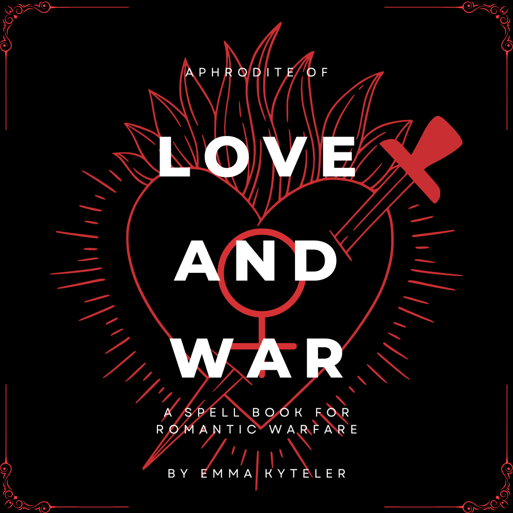 Aphrodite Of Love And War: A Spell Book For Romantic Warfare