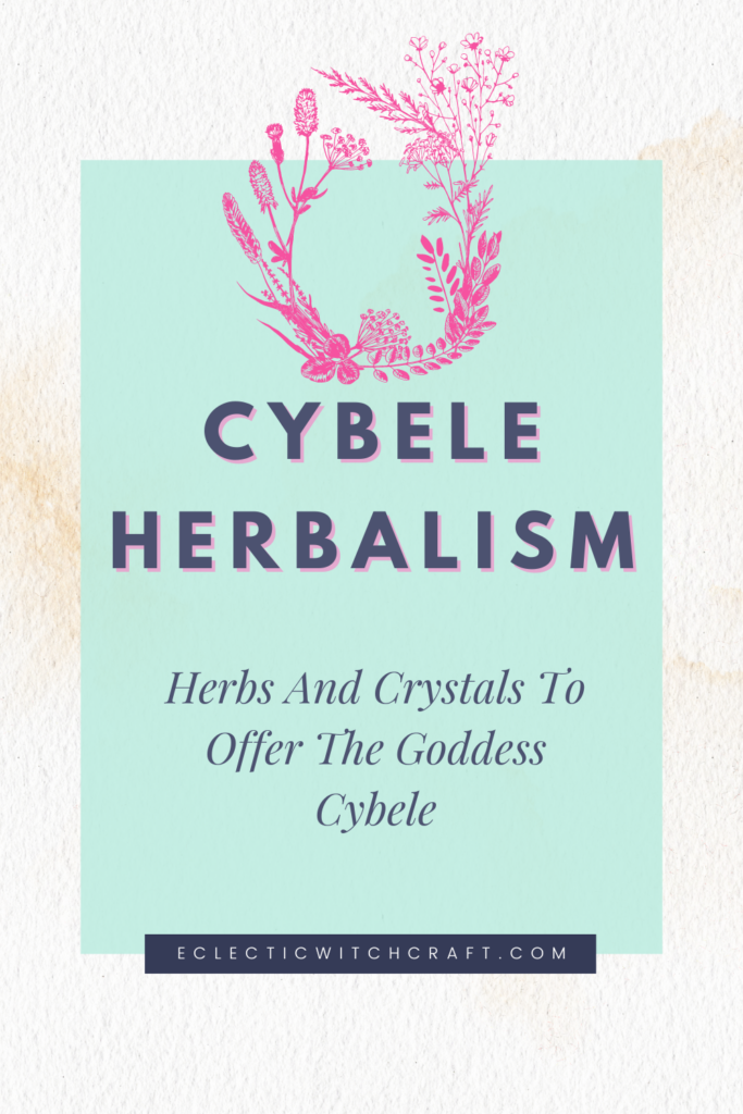 Herbs And Crystals To Offer The Goddess Cybele