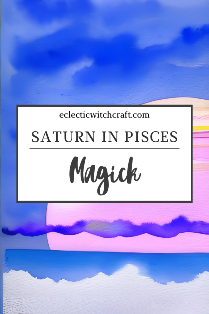 Saturn in Pisces magick