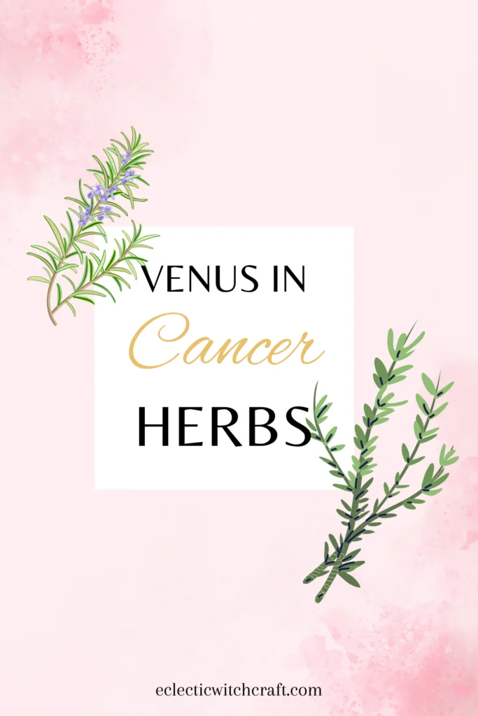 Venus in Cancer herbs for heartache
