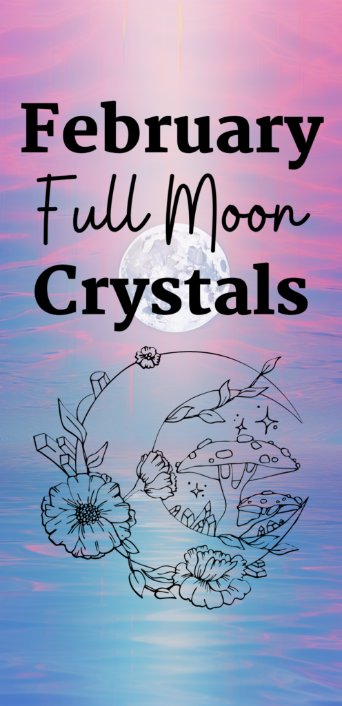 February Full Moon Crystals Rituals
