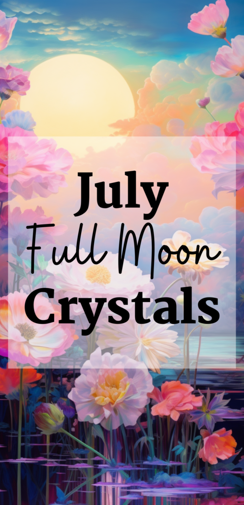 July Full Moon crystals
