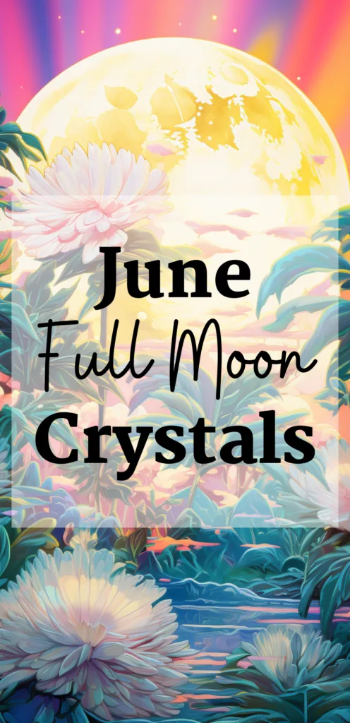 June Full Moon Crystals for moon witchcraft