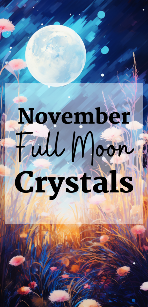November Full Moon Crystals magical correspondences