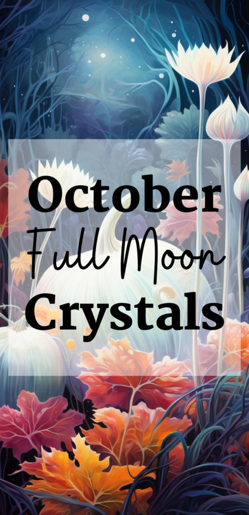 October Full Moon Crystals magical correspondences