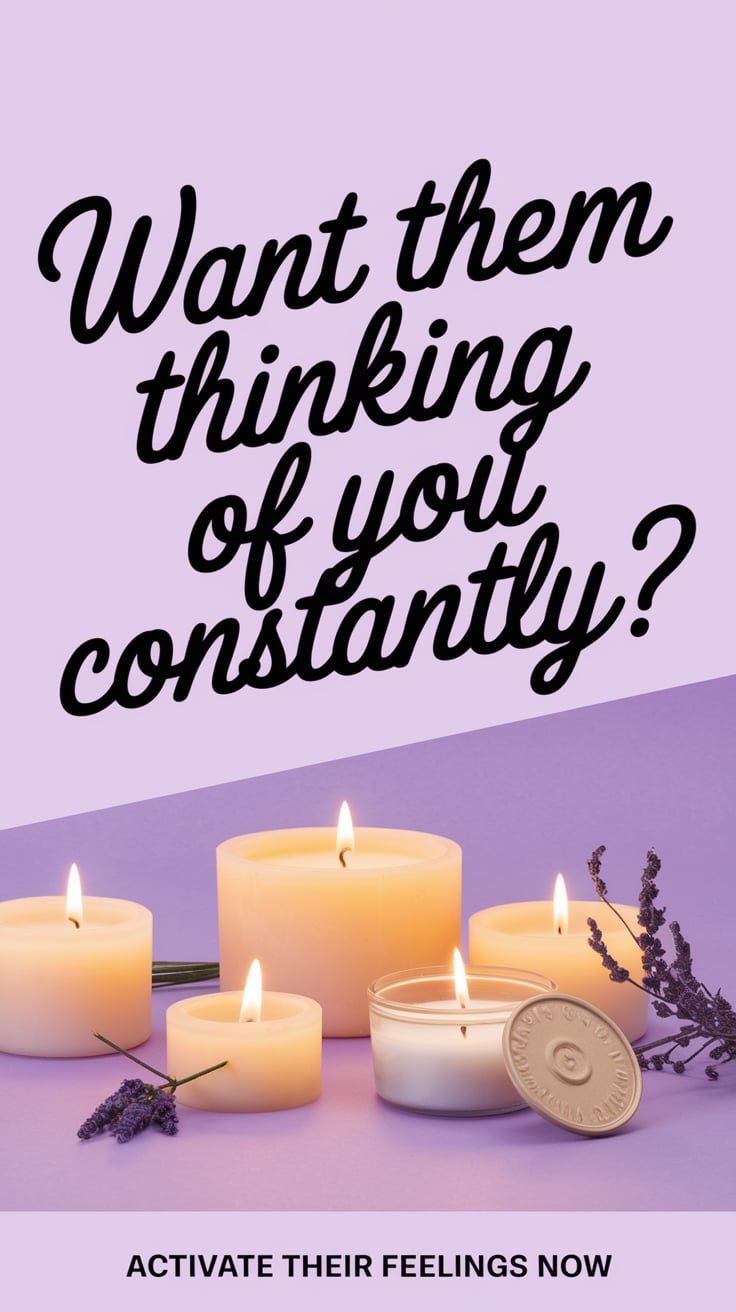 Want Them Thinking Of You Constantly ‘Want Them Thinking Of You Constantly?’ — playful cursive, bold center, soft lavender background, glowing candles, and a personal item; bottom caption: ‘Activate their feelings now’