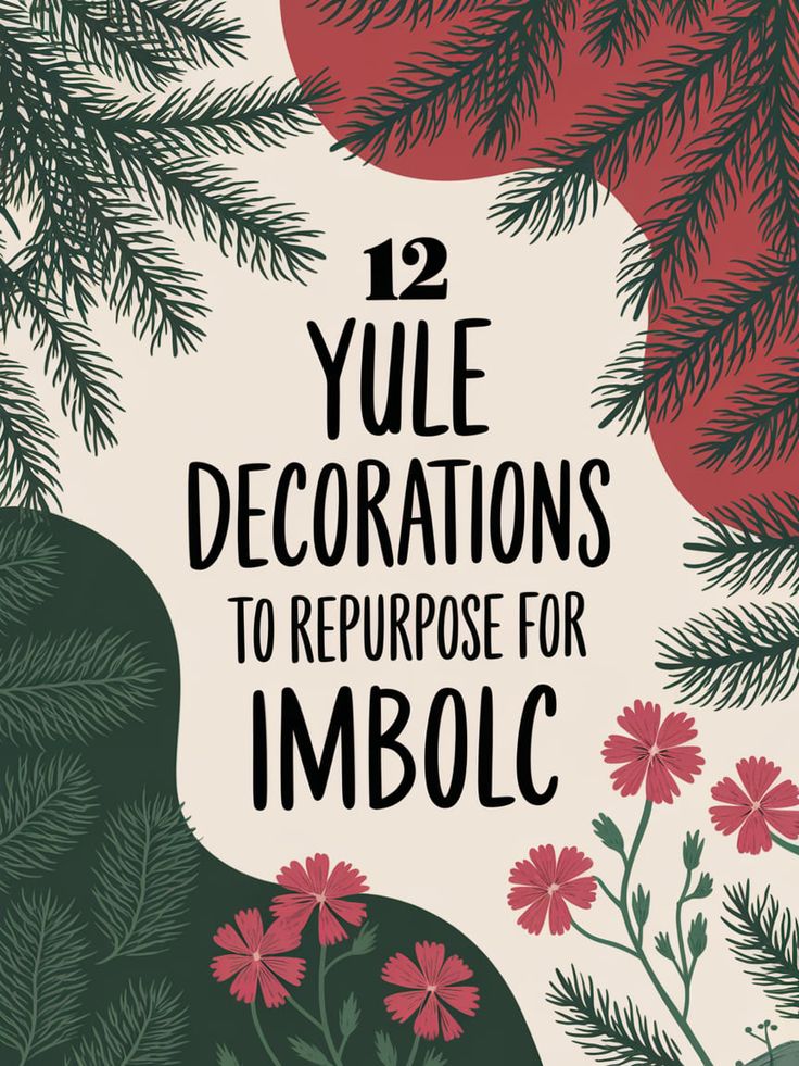 A cheerful guide showcasing 12 creative ways to repurpose Yule decorations for Imbolc celebrations. Pine boughs, candles, and floral arrangements make the perfect transition from winter to spring. If you try these ideas, you’ll love how festive and practical they are for seasonal rituals and decor!