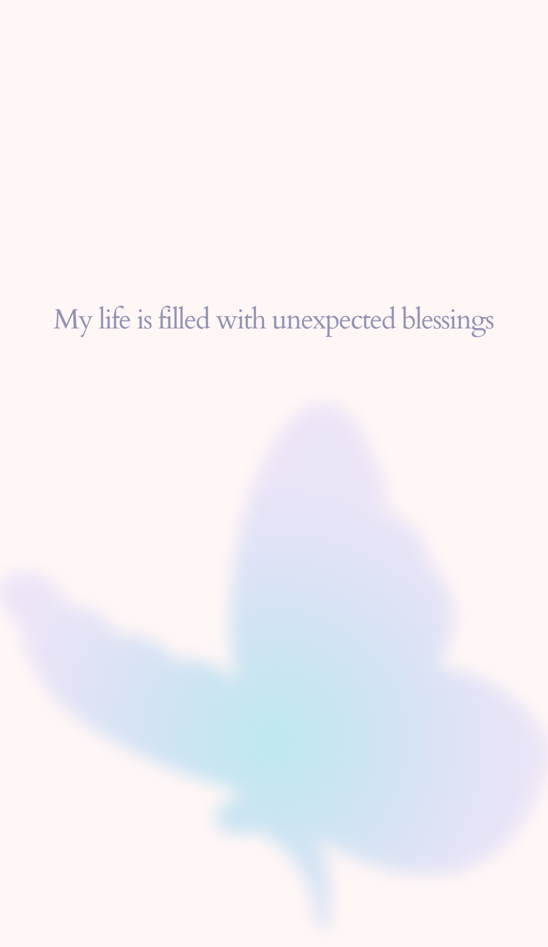 A soothing butterfly silhouette in gradient hues of blue and purple accompanies the affirmation, "My life is filled with unexpected blessings." This aesthetic manifestation wallpaper blends elements of self-love and healing, perfect for iPhone or iPad wallpapers and affirmations.