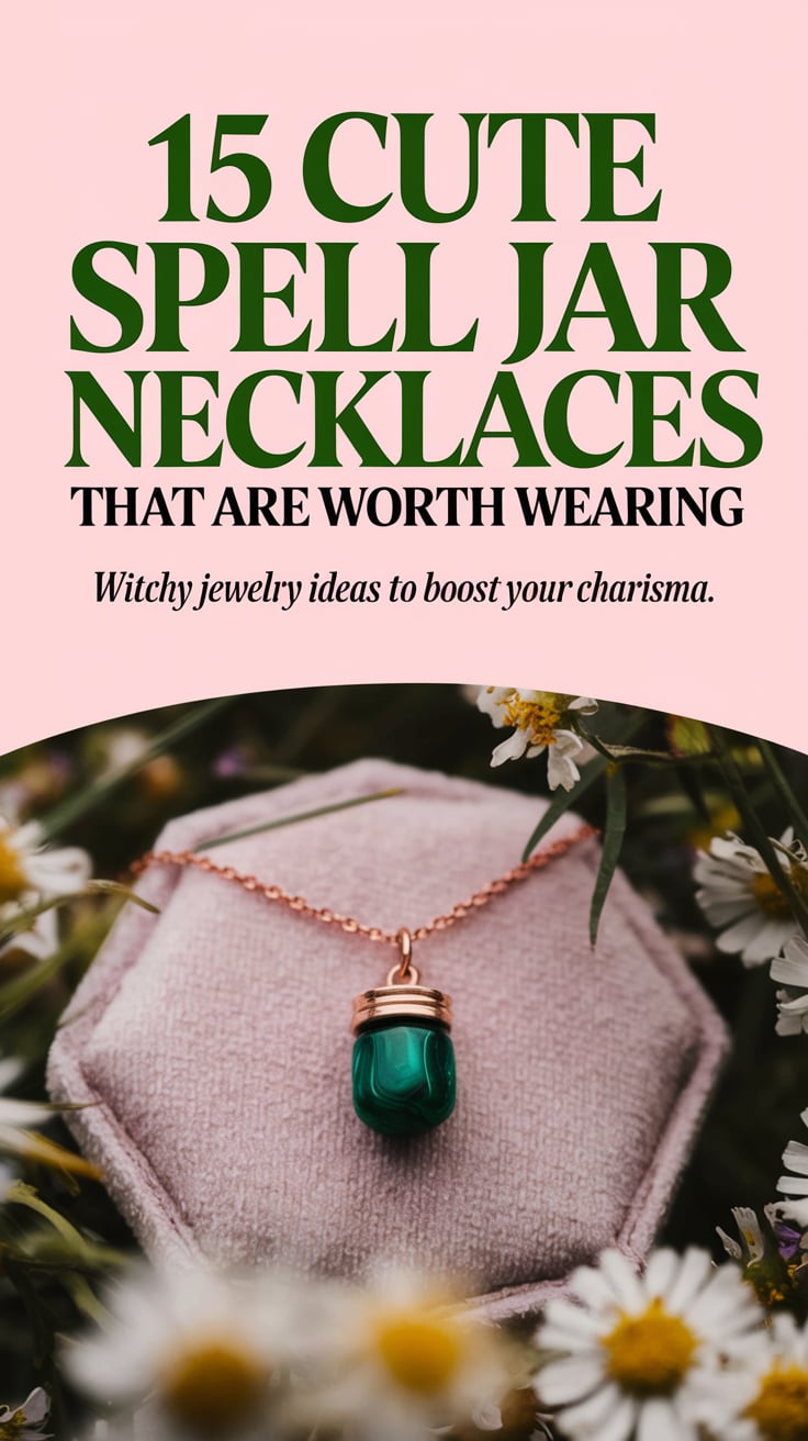 15 Cute Spell Jar Necklaces That Are Worth Wearing A close-up image of a delicate necklace with a tiny malachite charm resting on soft velvet, surrounded by wildflowers. The background is softly blurred. The bold, large text reads, “15 Cute Spell Jar Necklaces That Are Worth Wearing” in deep emerald green contrasted against a light background. Subtitle in a soft script: “Witchy jewelry ideas to boost your charisma.”